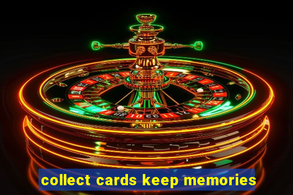 collect cards keep memories